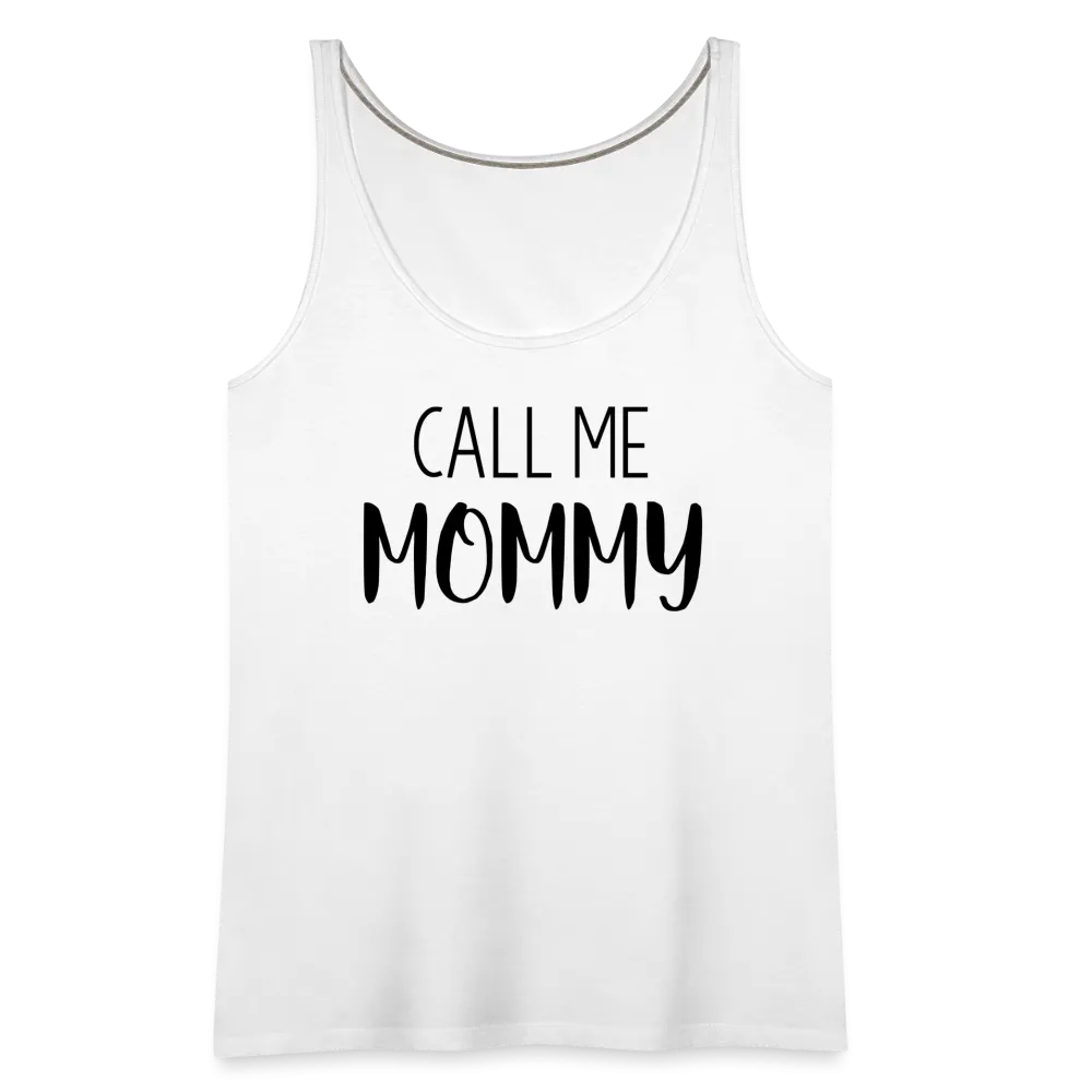 Call Me Mommy - Women’s Premium Tank Top