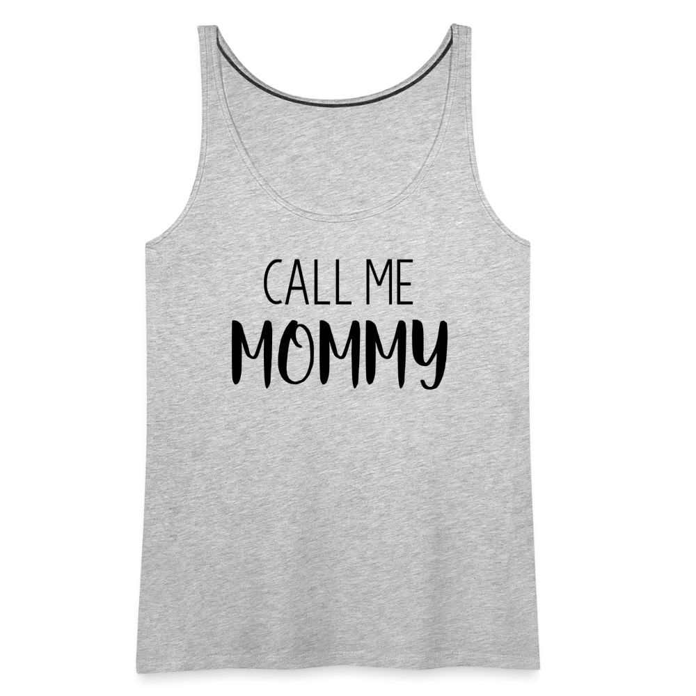 Call Me Mommy - Women’s Premium Tank Top
