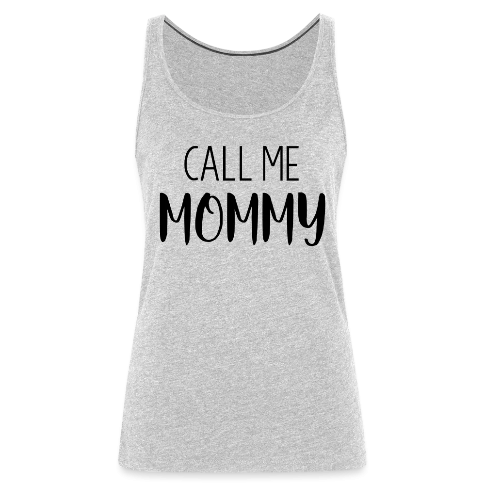 Call Me Mommy - Women’s Premium Tank Top
