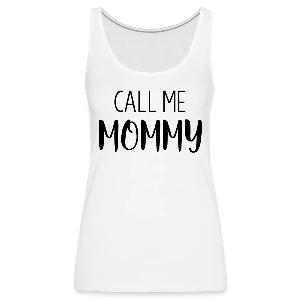 Call Me Mommy - Women’s Premium Tank Top