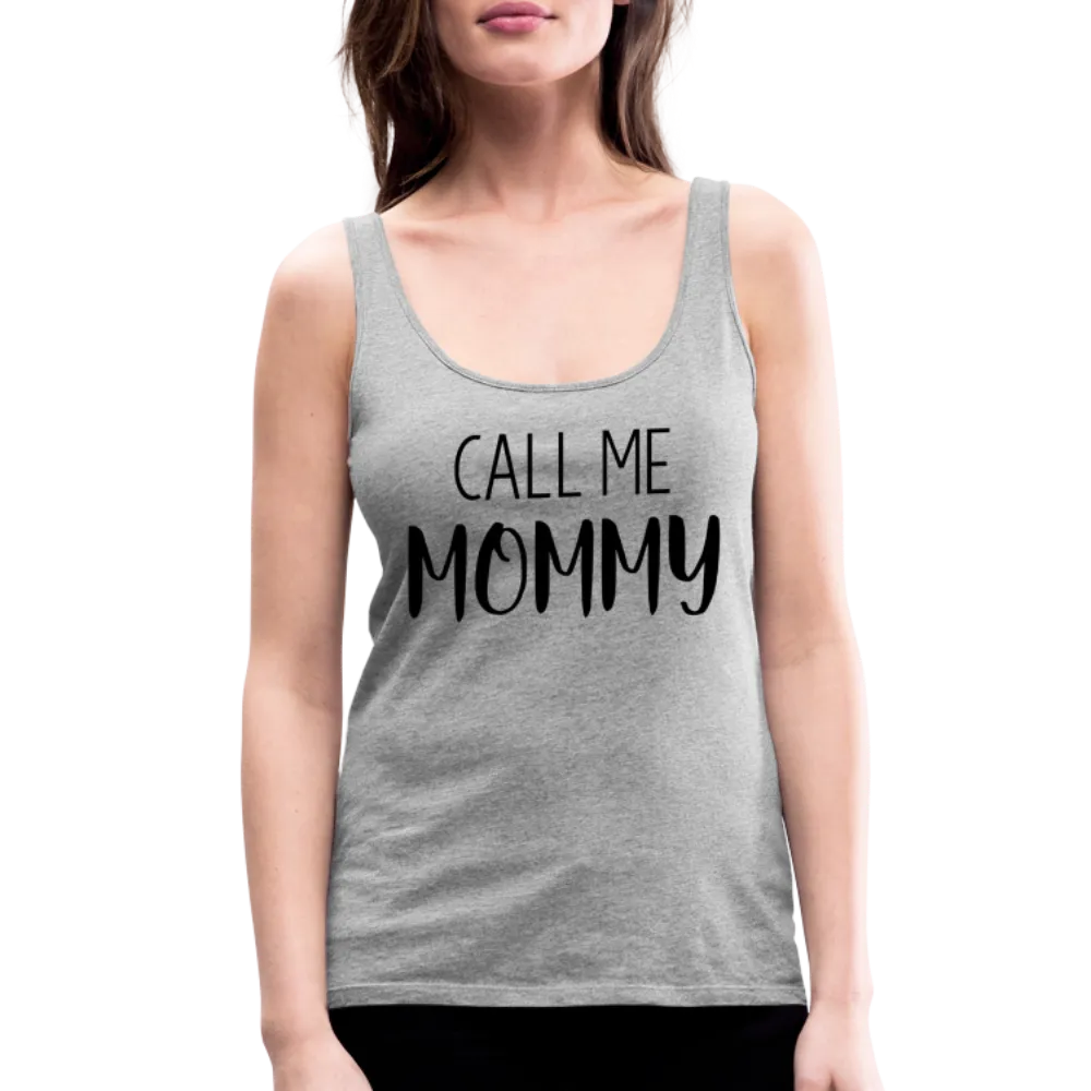 Call Me Mommy - Women’s Premium Tank Top