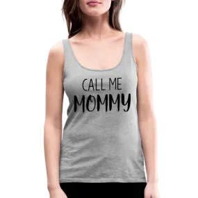 Call Me Mommy - Women’s Premium Tank Top