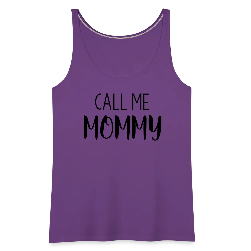 Call Me Mommy - Women’s Premium Tank Top