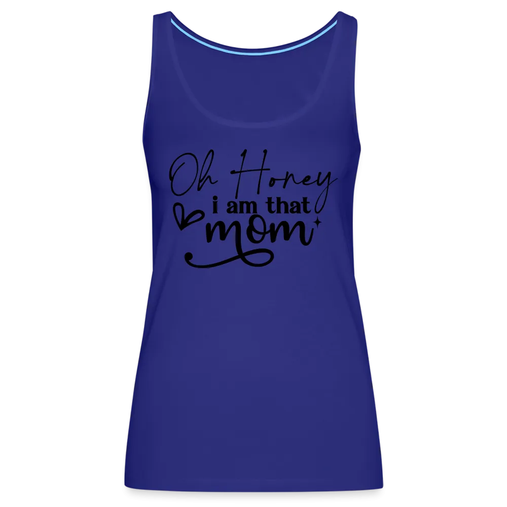 Oh Honey I am that Mom Women’s Premium Tank Top