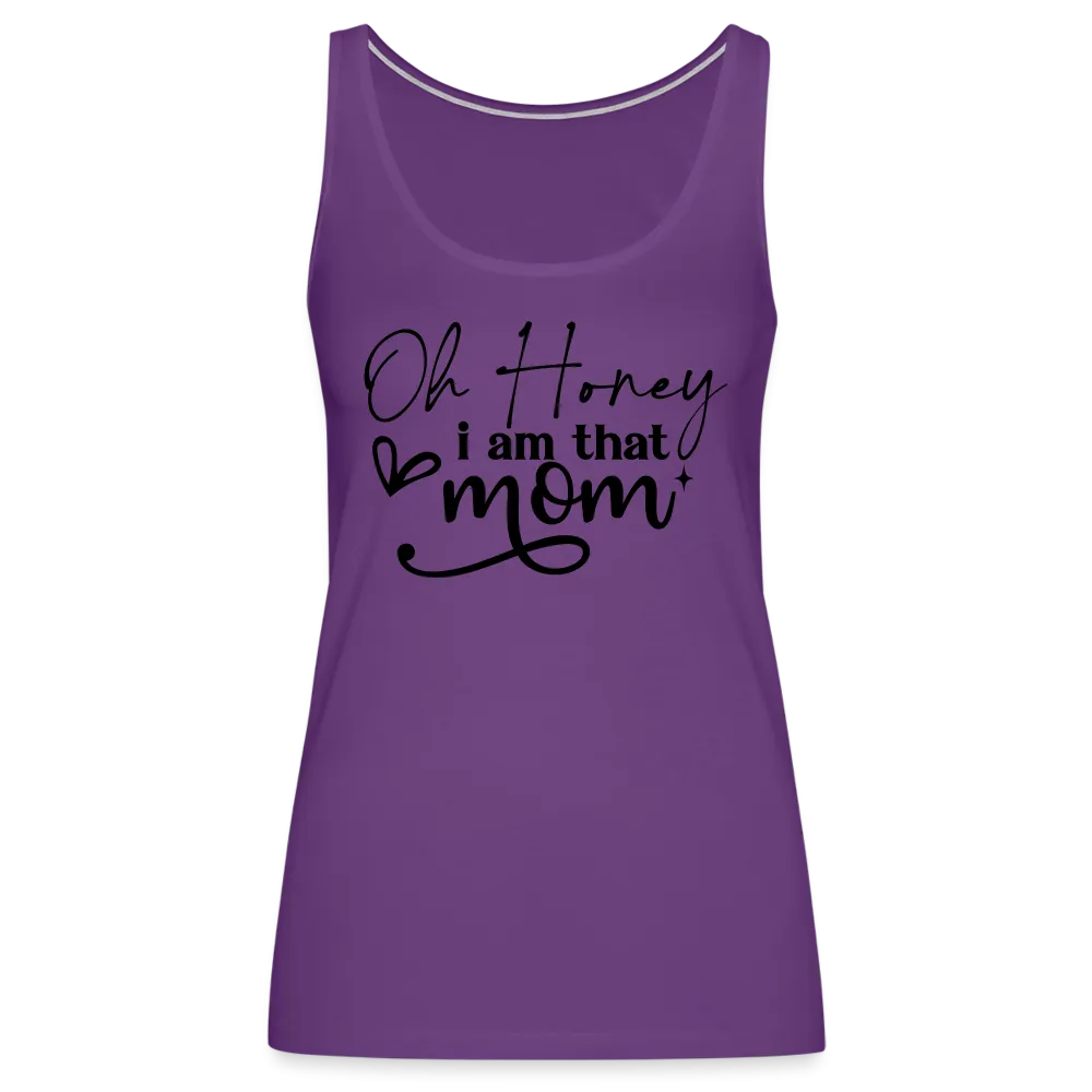 Oh Honey I am that Mom Women’s Premium Tank Top