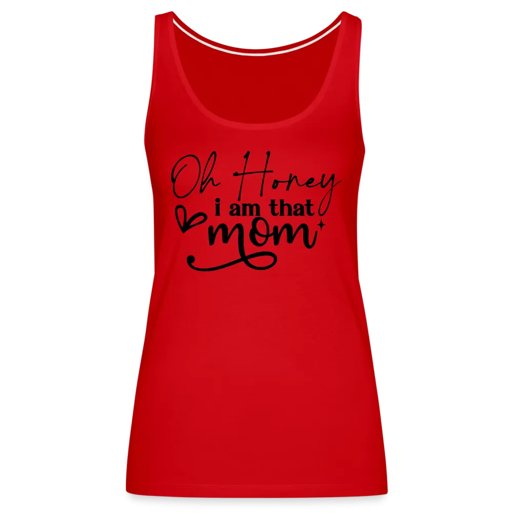Oh Honey I am that Mom Women’s Premium Tank Top