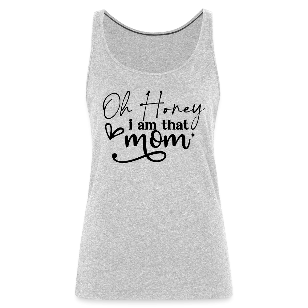Oh Honey I am that Mom Women’s Premium Tank Top